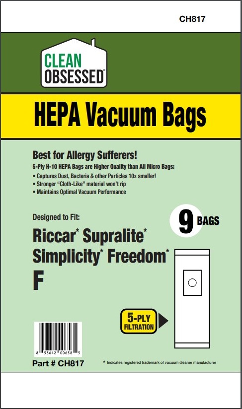 Clean Obsessed CH817 HEPA Vacuum Bags Fits Riccar/Simplicity Type F Riccar Supralite Simplicity F, HEPA 9 Pack Clean Obsessed CH817, Riccar Type F vacuum bags, Simplicity Type F bags, HEPA vacuum bags CH817, Riccar Supralite bags, Simplicity Freedom bags, Clean Obsessed vacuum bags 9 pack, Type F micro filtration bags, upright vacuum bags Riccar Type F, vacuum cleaner bags Simplicity Freedom, Clean Obsessed vacuum parts, replacement vacuum bags Type F HEPA, allergen filtration vacuum bags CH817, HEPA style vacuum bags Supralite